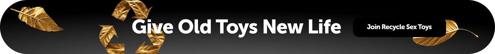 Recycle Your Sex Toys
