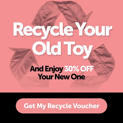 Recycle Your Old Toy And Enjoi 30% OFF Your New One