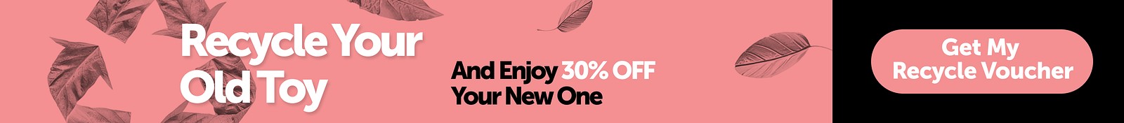 Recycle Your Old Toy And Enjoi 30% OFF Your New One