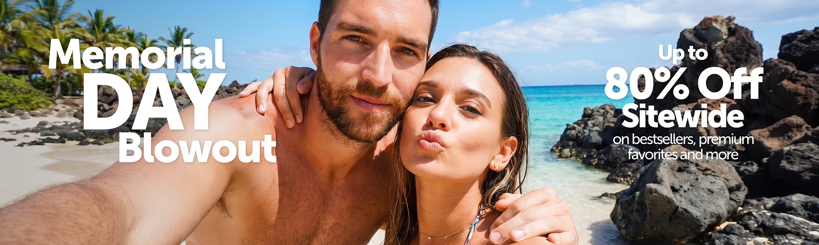 Memorial Day Blowout. Up To 80% Off Sitewide