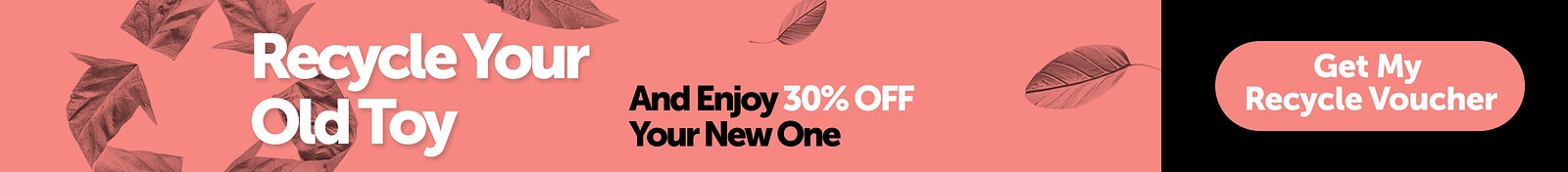 Recycle Your Old Toy And Enjoi 30% OFF Your New One