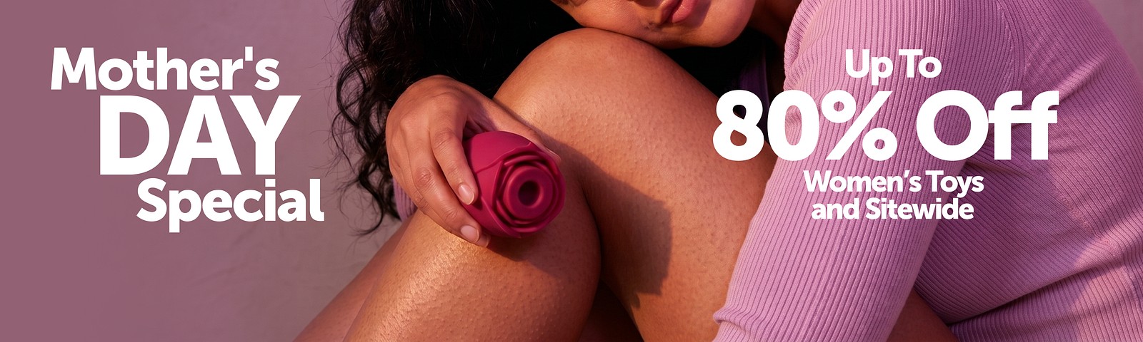 Mother's Day Special Up To 80% Off Women's Toys and Sitewide