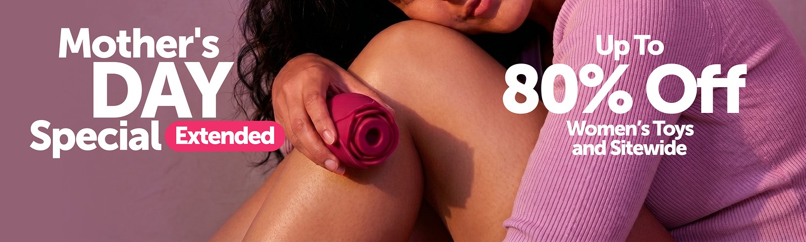 Mother's Day Special Up To 80% Off Women's Toys and Sitewide